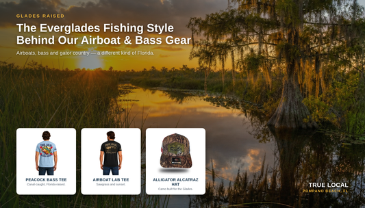 Glades Raised: Everglades fishing style airboat and bass gear from True Local