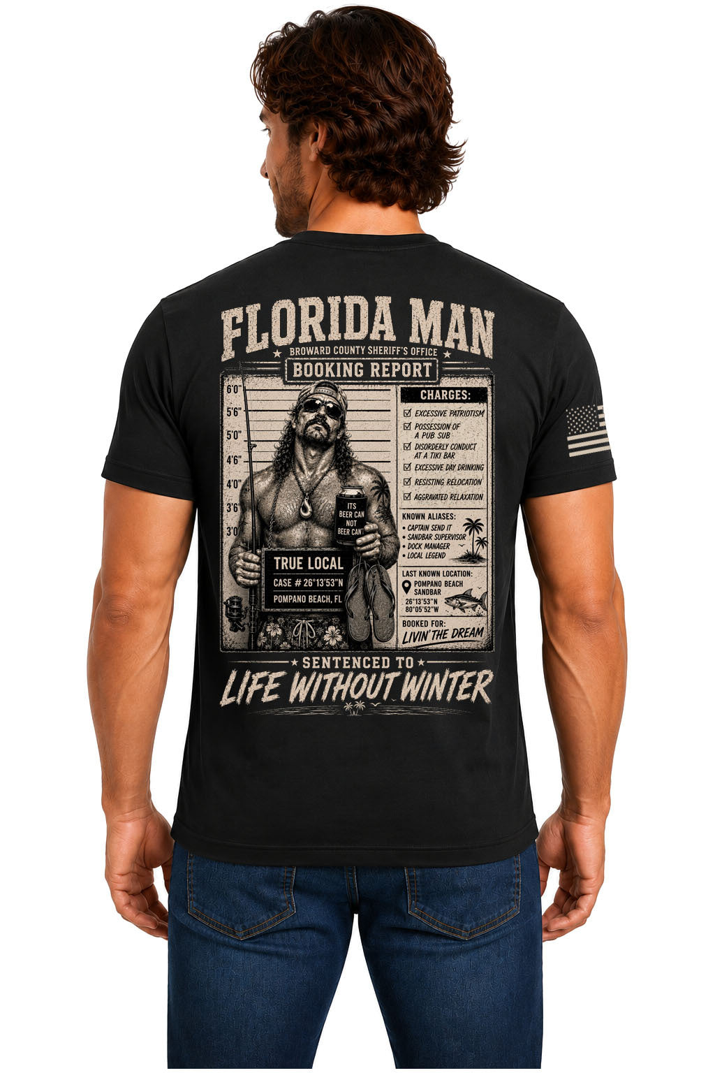 Florida Man Mugshot Booking Report t-shirt back design — Broward County Sheriff booking report with charges like Excessive Patriotism and Life Without Winter sentencing